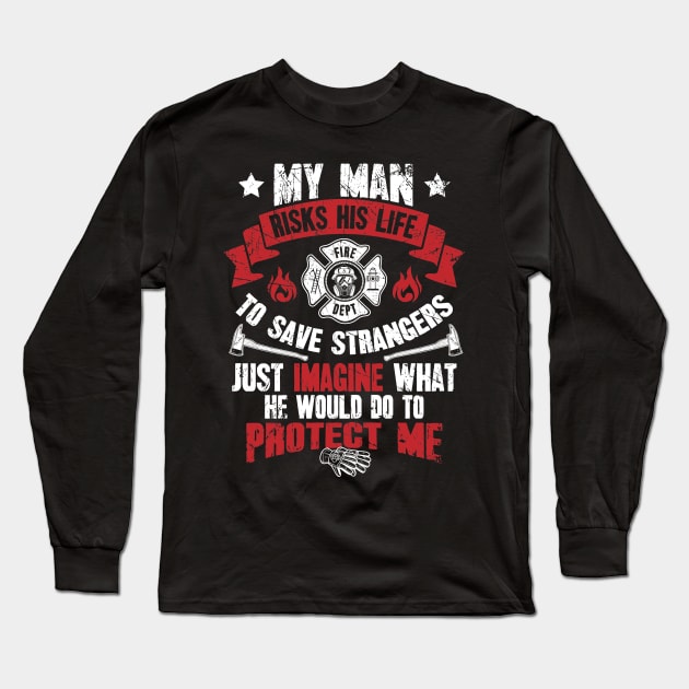 My man risks his life to save strangers just imagine what he could do to protect me Long Sleeve T-Shirt by captainmood